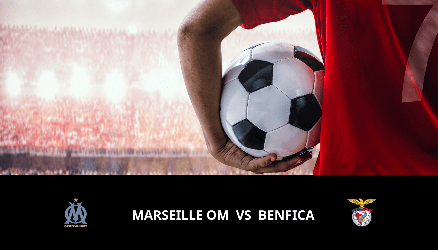 Pronostic Marseille OM VS Benfica du 18/04/2024 Analyse de la rencontre